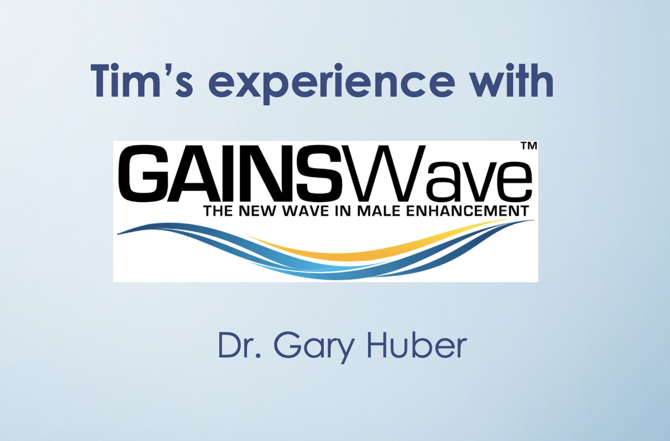 Tim's Gainswave Experience